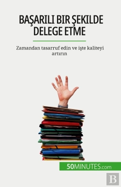 Bertrand.pt - Basarili Bir Sekilde Delege Etme : Zamandan Tasarruf Edin Ve Iste Kaliteyi Artirin