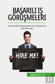 Basarili Is Gorüsmeleri : Isverenleri Kazanmak Için Ihtiyaciniz Olan Her Sey