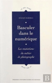 Basculer Dans Le Numérique ; Les Mutations Du Métier De Photographe