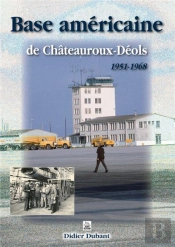 Base Américaine De Châteauroux-Déols 1951-1968