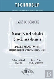 Base De Données - Nouvelles Technologies D'Accès Aux Données -  Java, Jee, Asp.Net, Xcode ... Programmes Pour Windows, Macos, Linux (Niveau C)