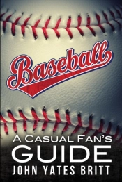 Baseball - A Casual Fan'S Guide