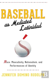 Baseball As Mediated Latinidad