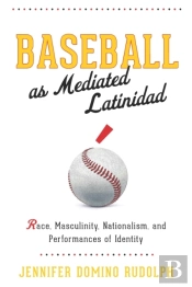 Baseball As Mediated Latinidad