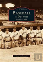 Baseball In Detroit 1886-1968