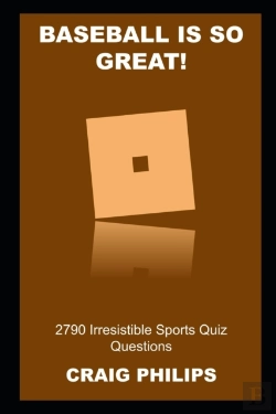 Bertrand.pt - Baseball Is So Great! 2790 Irresistible Sports Quiz Questions