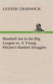 Baseball Joe In The Big League Or, A Young Pitcher'S Hardest Struggles