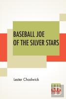 Baseball Joe Of The Silver Stars