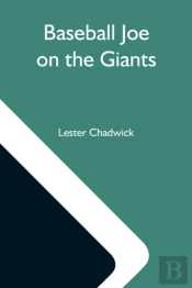 Baseball Joe On The Giants  Or, Making G