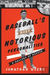 Baseball'S Most Notorious Personalities