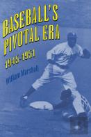 Baseball'S Pivotal Era, 1945-51