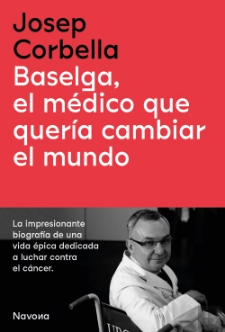 Bertrand.pt - Baselga, El Medico Que Queria Cambiar El Mundo