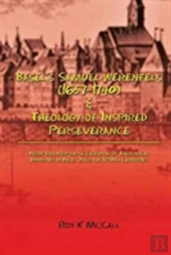 Bertrand.pt - Basel'S Samuel Werenfels (1657-1740) & Theology Of Inspired Perseverance