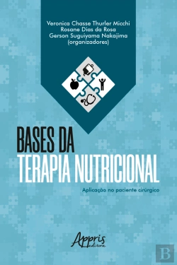 Bertrand.pt - Bases Da Terapia Nutricional: Aplicação No Paciente Cirúrgico