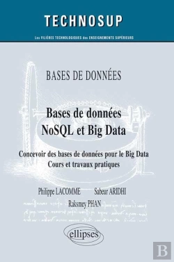 Bertrand.pt - Bases De Données Nosql Et Big Data ; Concevoir Des Bases De Données Pour Le Big Data ; Cours Et Travaux Pratiques