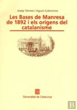 Bertrand.pt - Bases De Manresa De 1892 I Els Or¡Gens Del Catalanisme/Les