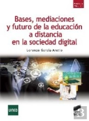 Bases, Mediaciones Y Futuro De La Educación A Distancia En La Sociedad Digital