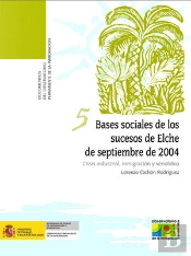 Bases Sociales De Los Sucesos De Elche De Septiembre De 2004. Crisis Industrial, Inmigración Y Xenof