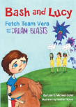 Bash And Lucy Fetch Team Vera And The Dream Beasts