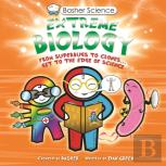 Basher Science: Extreme Biology
