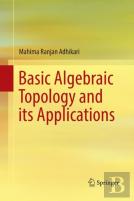 Basic Algebraic Topology And Its Applications
