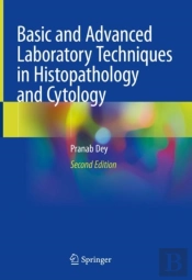 Basic And Advanced Laboratory Techniques In Histopathology And Cytology