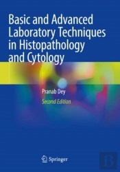 Basic And Advanced Laboratory Techniques In Histopathology And Cytology