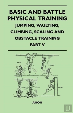 Bertrand.pt - Basic And Battle Physical Training - Jumping, Vaulting, Climbing, Scaling And Obstacle Training - Part V