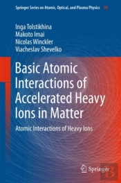 Basic Atomic Interactions Of Accelerated Heavy Ions In Matter
