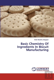 Basic Chemistry Of Ingredients In Biscui