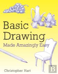Basic Drawing Made Amazingly Easy