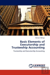 Basic Elements Of Executorship And Trusteeship Accounting
