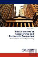 Basic Elements Of Executorship And Trusteeship Accounting