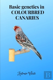 Basic Genetics In  Colourbred Canaries