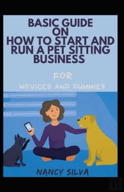 Bertrand.pt - Basic Guide On How To Start And Run An Pet Sitting Business For Novices And Dummies