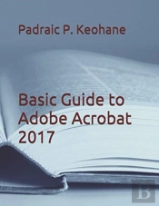 Basic Guide To Adobe Acrobat 2017