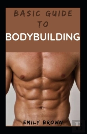 Basic Guide To Body Building