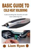 Basic Guide To Cold Heat Soldering