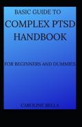Basic Guide To Complex Ptsd Handbook For Beginners And Dummies