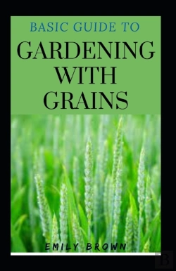 Bertrand.pt - Basic Guide To Gardening With Grains