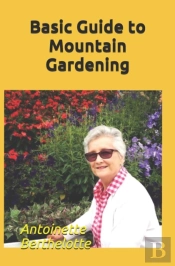 Basic Guide To Mountain Gardening