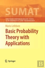 Basic Probability Theory With Applications