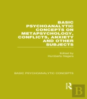 Basic Psychoanalytic Concepts On Metapsychology, Conflicts, Anxiety And Other Subjects