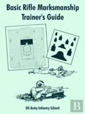 Basic Rifle Marksmanship Trainer'S Guide
