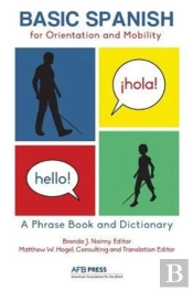 Basic Spanish For Orientation And Mobility: A Phrase Book And Dictionary
