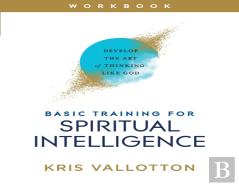 Basic Training For Spiritual Intelligence Â€“ Develop The Art Of Thinking Like God