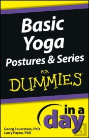 Basic Yoga Postures And Series In A Day For Dummies