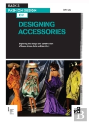 Basics Fashion Design 09: Designing Accessories