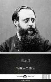 Basil By Wilkie Collins - Delphi Classics (Illustrated)