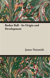 Basket Ball - Its Origin And Development